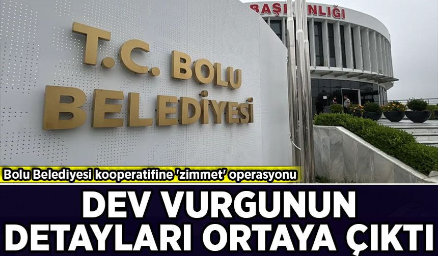 Bolu Belediyesi kooperatifine 'zimmet' operasyonu: Dev vurgunun detayları ortaya çıktı
