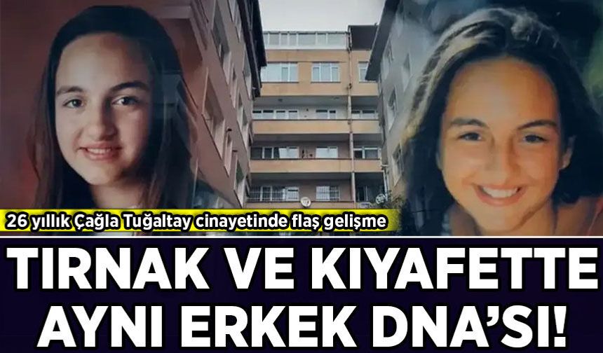 26 yıllık Çağla Tuğaltay cinayetinde flaş gelişme!