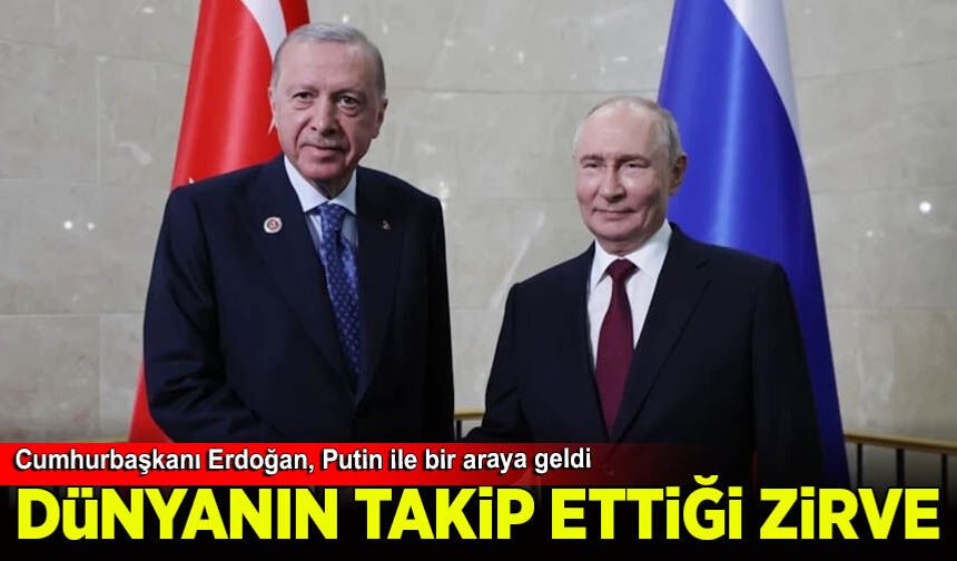 Cumhurbaşkanı Erdoğan, Putin ile bir araya geldi