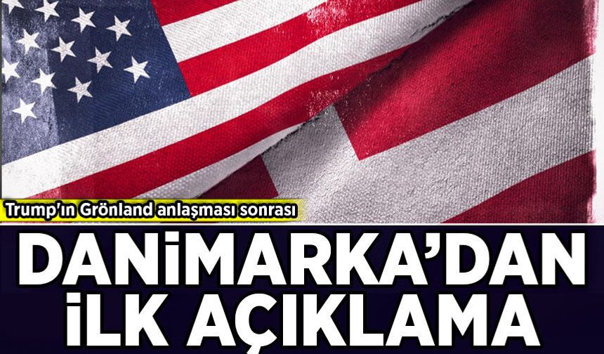 Trump'ın Grönland anlaşması sonrası Danimarka'dan ilk açıklama