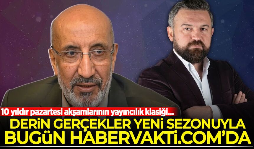 Derin Gerçekler yeni sezonuyla bugün habervakti.com'da!