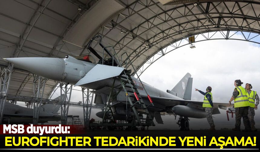 MSB duyurdu: Eurofighter tedarikinde yeni aşama!