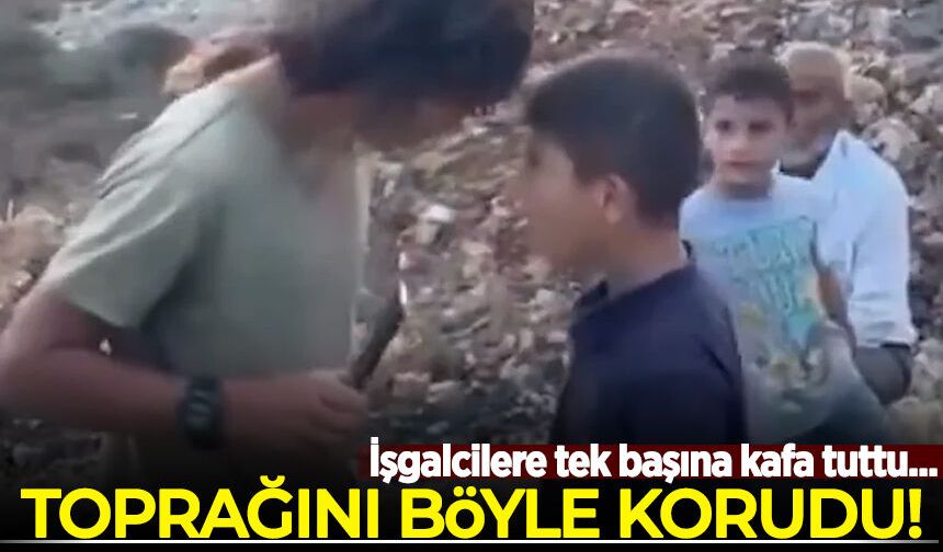 İşgalcilere tek başına kafa tuttu! Toprağını böyle korudu...