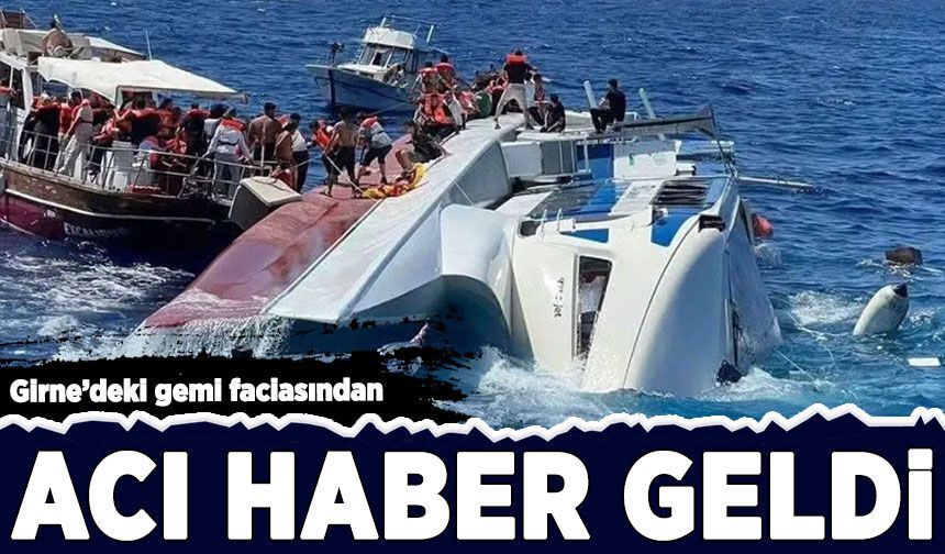 Girne’deki gemi faciasından acı haber geldi