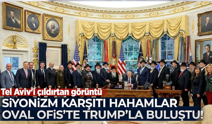 Siyonizm karşıtı hahamlar Oval Ofis'te Trump'la buluştu! Tel Aviv'i çıldırtan görüntü