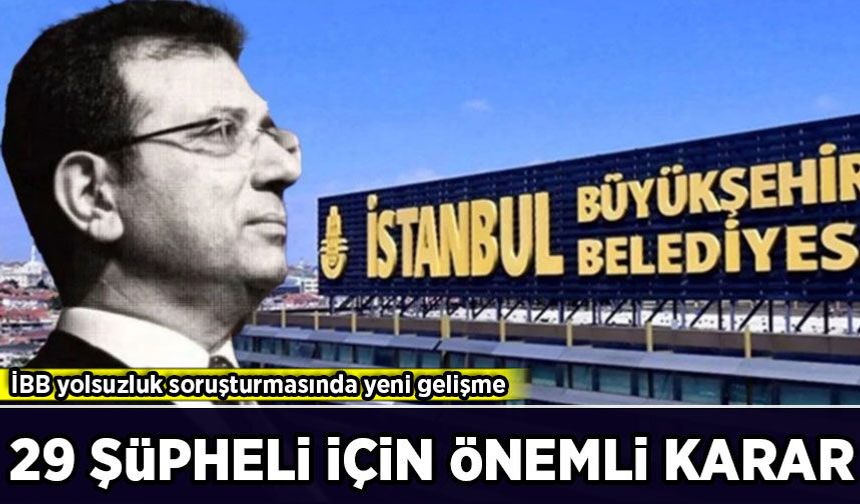 İBB yolsuzluk soruşturmasında yeni gelişme: 29 kişi için ek iddianame düzenlendi