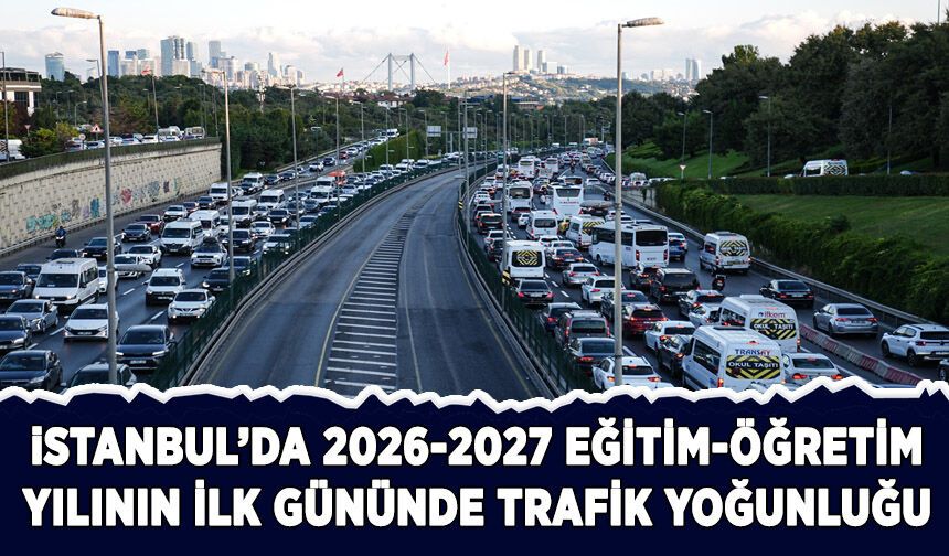 İstanbul'da yeni eğitim yılının ilk gününde trafik yoğunluğu