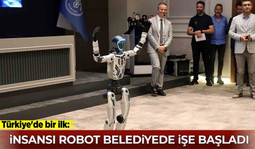 Türkiye'de bir ilk: İnsansı robot belediyede işe başladı