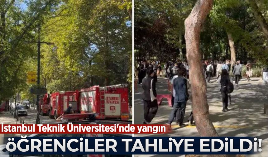 İstanbul Teknik Üniversitesi'nde yangın: Öğrenciler tahliye edildi!