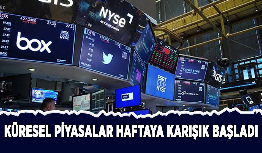 Küresel piyasalar haftaya karışık başladı