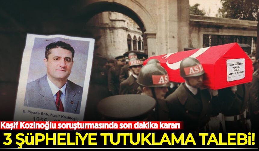 Kaşif Kozinoğlu soruşturmasında son dakika kararı