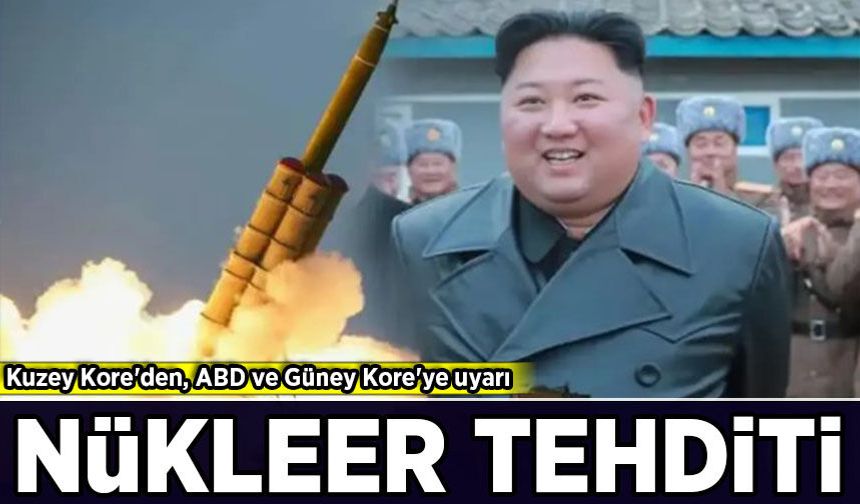 Kuzey Kore'den, ABD ve Güney Kore'ye nükleerli tehditkar uyarı!
