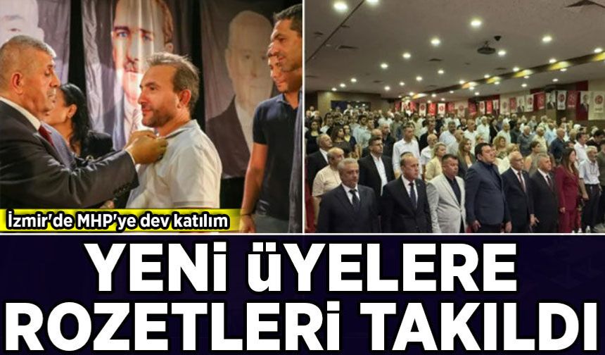 İzmir'de MHP'ye dev katılım: Yeni üyelere rozetleri takıldı