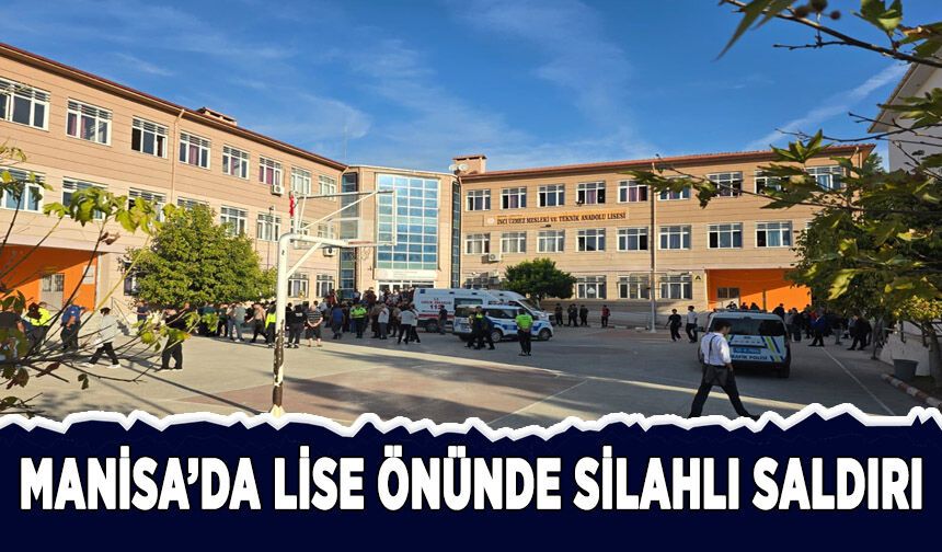 Manisa'da lise önünde silahlı saldırı