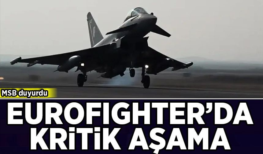 MSB duyurdu: Eurofighter’da kritik aşama