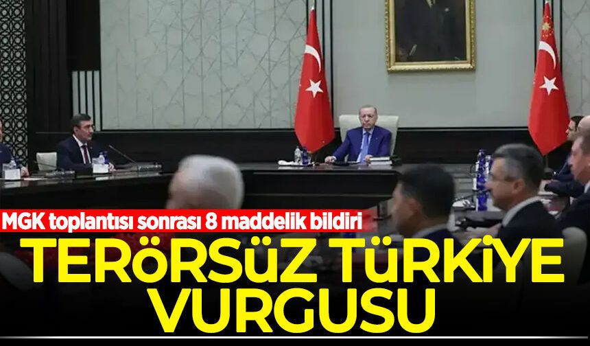 MGK toplantısı sonrası 8 maddelik bildiri: Terörsüz Türkiye vurgusu!