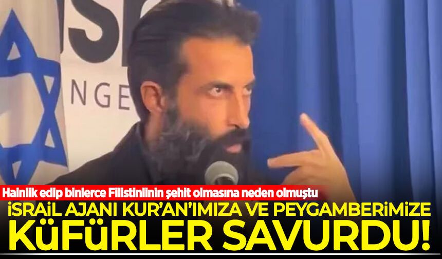 Eski İsrail ajanından Kur'an'ımıza ve Peygamberimize hakaret!