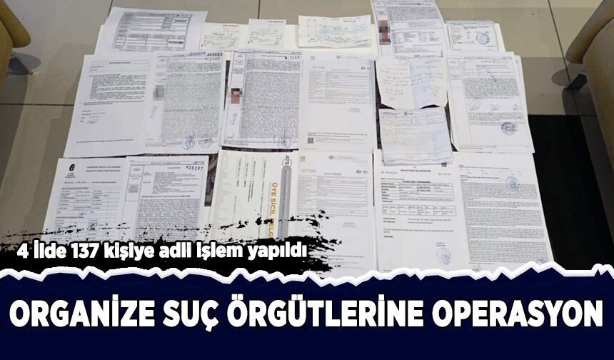 Organize suç örgütlerine 4 ilde operasyon