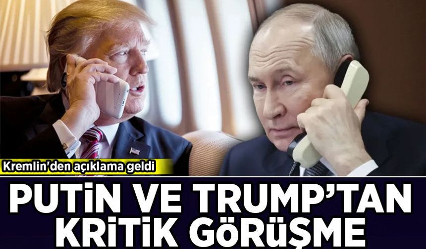 Kremlin'den açıklama geldi: Putin ve Trump arasında kritik görüşme!