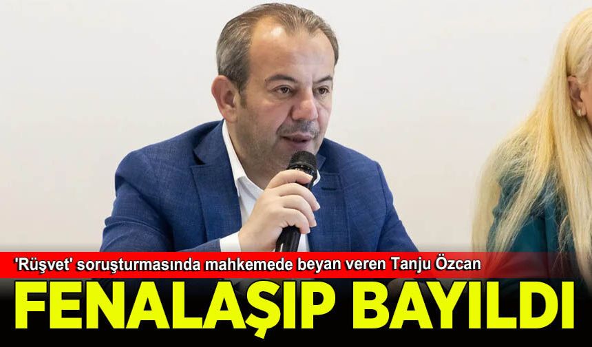 'Rüşvet' soruşturmasında mahkemede beyan veren Tanju Özcan fenalaşıp bayıldı