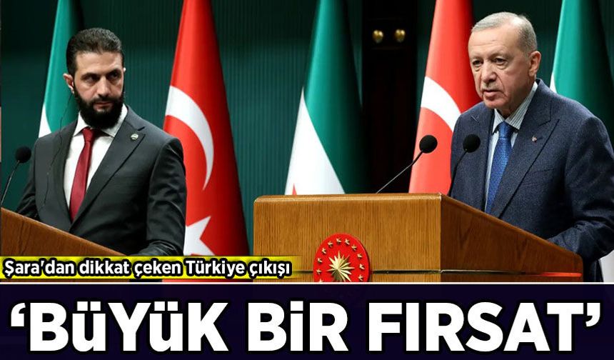 Şara'dan dikkat çeken Türkiye çıkışı: 'Büyük bir fırsat'