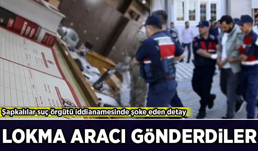 Şapkalılar suç örgütü iddianamesinde şoke eden detay!