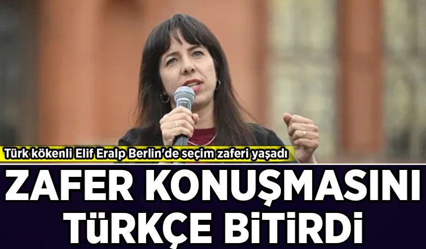 Türk kökenli Elif Eralp Berlin'de seçim zaferi yaşadı: Zafer konuşmasını Türkçe bitirdi