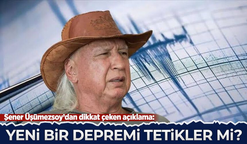 Şener Üşümezsoy’dan dikkat çeken açıklama: Şanlıurfa depremi yeni bir depremi tetikler mi?