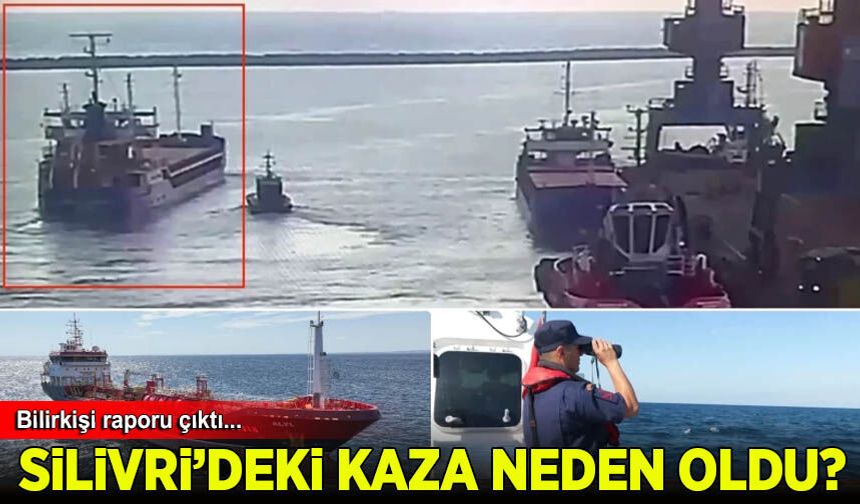 Silivri'deki gemi kazasına ilişkin bilirkişi raporu açıklandı: 'ALSU gözcülük kuralını ihlal etti'