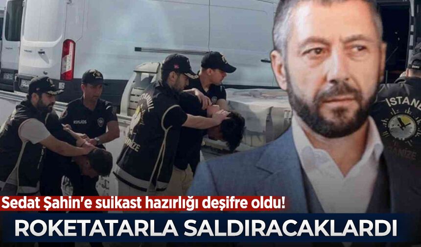Sarallar'ın Sedat Şahin'e suikast hazırlığı deşifre oldu! Roketatarla saldıracaklardı...