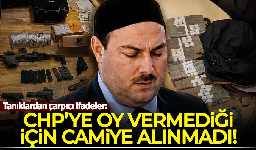 Tanıklardan çarpıcı ifadeler! CHP'ye oy vermediği için camiye alınmadı!