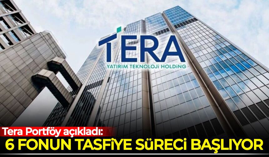 Tera Portföy açıkladı: 6 fonun tasfiye süreci başlıyor!