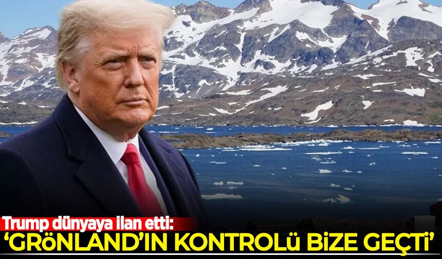 Trump dünyaya ilan etti: Grönland'ın kontrolü bize geçti