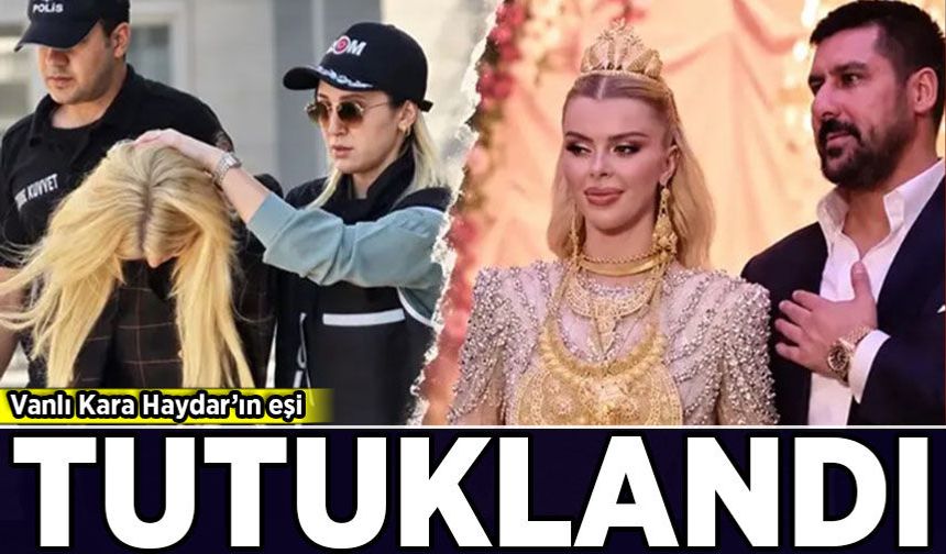 Vanlı Kara Haydar'ın eşi Çağla Öz Tançalan tutuklandı