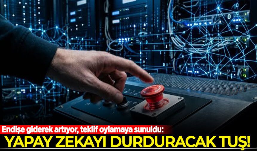 Endişe giderek artıyor, teklif oylamaya sunuldu: Yapay zekayı durduracak tuş!