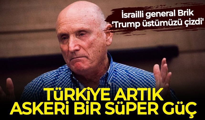 İsrailli general Brik: 'Trump üstümüzü çizdi'