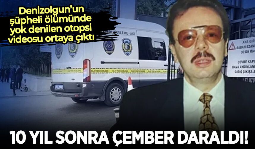 Ahmet Denizolgun’un şüpheli ölümünde 10 yıl sonra iki kritik iddianame: Otopsi videosu ortaya çıktı