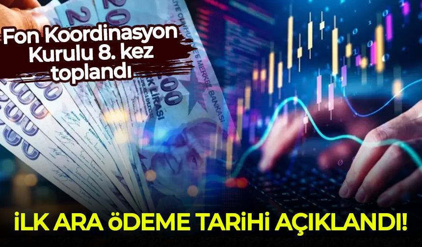Fon Koordinasyon Kurulu 8. kez toplandı: İlk ara ödeme için tarih verildi!