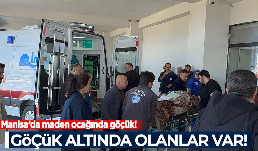 Manisa'da maden ocağında göçük: 5 işçi göçük altında