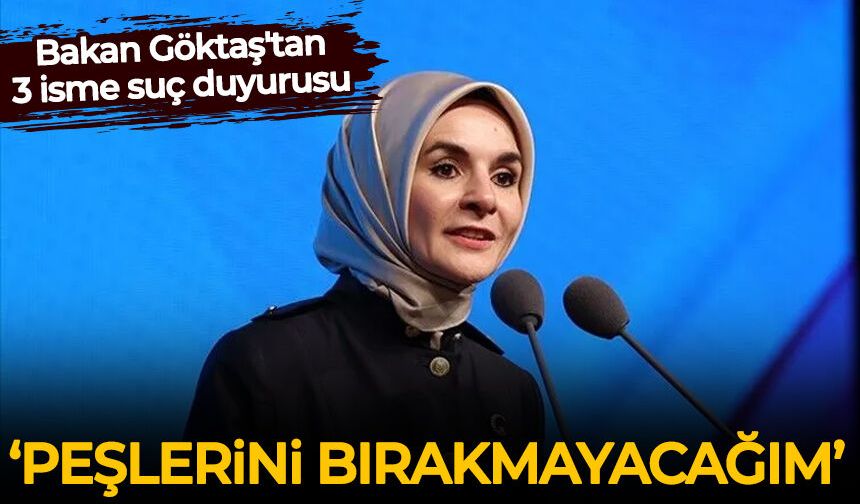 Bakan Göktaş'tan 3 isme suç duyurusu: Peşini bırakmayacağım
