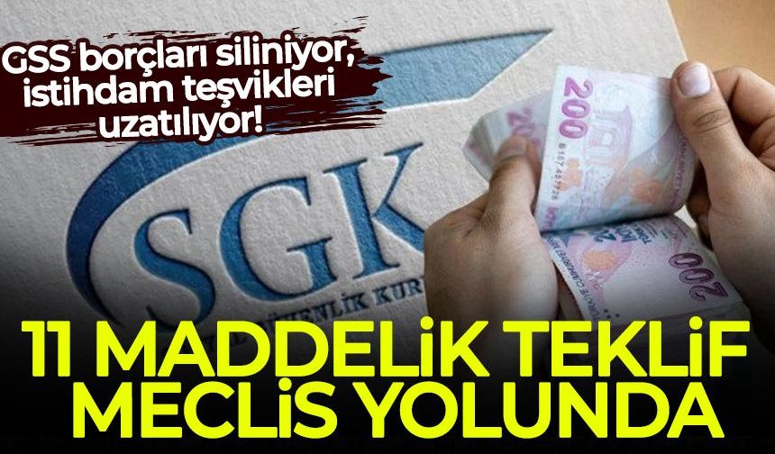 GSS borçları siliniyor, istihdam teşvikleri uzatılıyor: 11 maddelik teklif Meclis yolunda