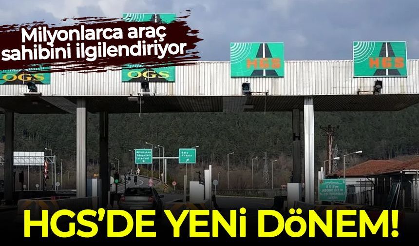 Milyonlarca araç sahibini ilgilendiriyor: HGS'de yeni dönem başladı!