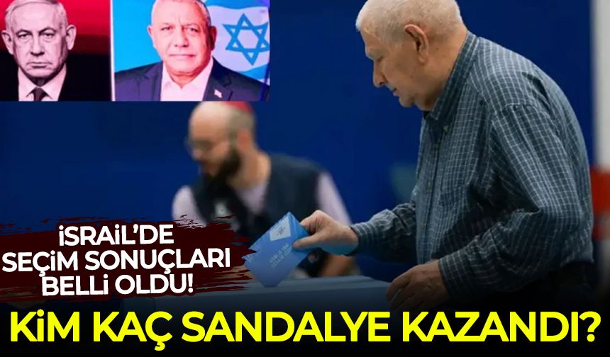İsrail'deki seçim sonuçları belli oldu: Kim kaç sandalye kazandı?