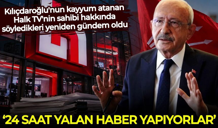 Kılıçdaroğlu'nun kayyum atanan Halk TV'nin sahibi hakkında söyledikleri yeniden gündem oldu