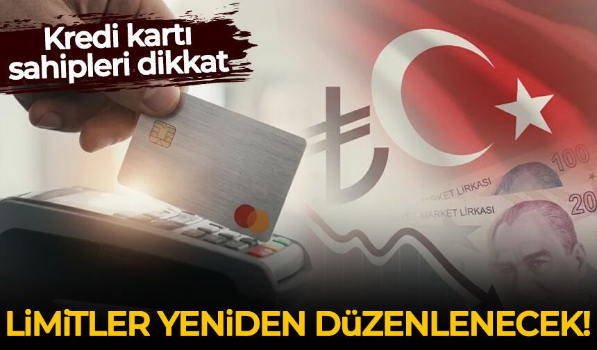 Kredi kartı sahipleri dikkat: Limitler yeniden düzenlenecek
