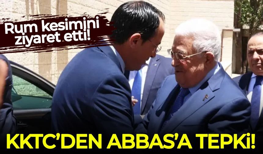 KKTC'den Abbas'ın Rum kesimi ziyaretine sert tepki!