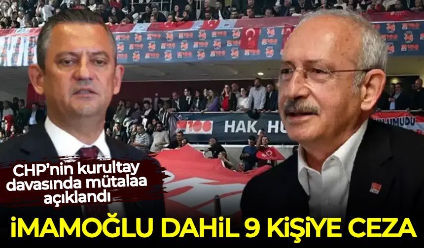 CHP’nin kurultay davasında mütalaa açıklandı! İmamoğlu dahil 9 kişiye ceza