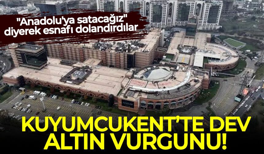 Kuyumcukent'te dev altın vurgunu: "Anadolu'ya satacağız" diyerek esnafı dolandırdılar