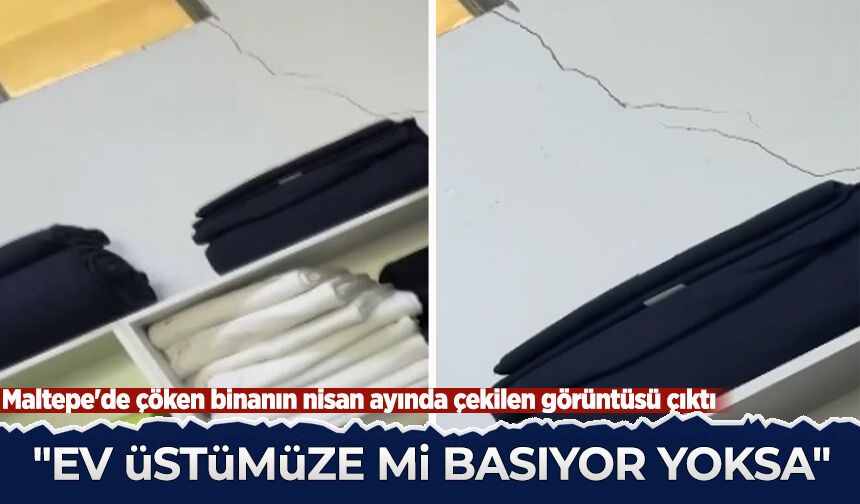 Maltepe'de çöken binanın nisan ayında çekilen görüntüsü çıktı!