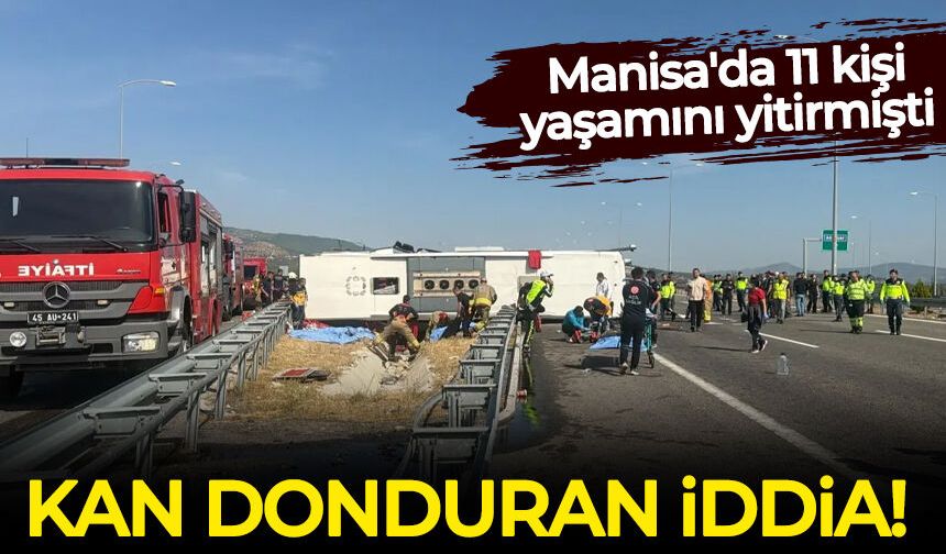 Manisa'daki kazada kan donduran iddia!